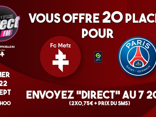 A gagner : vos places pour le match événement FC Metz - Paris...